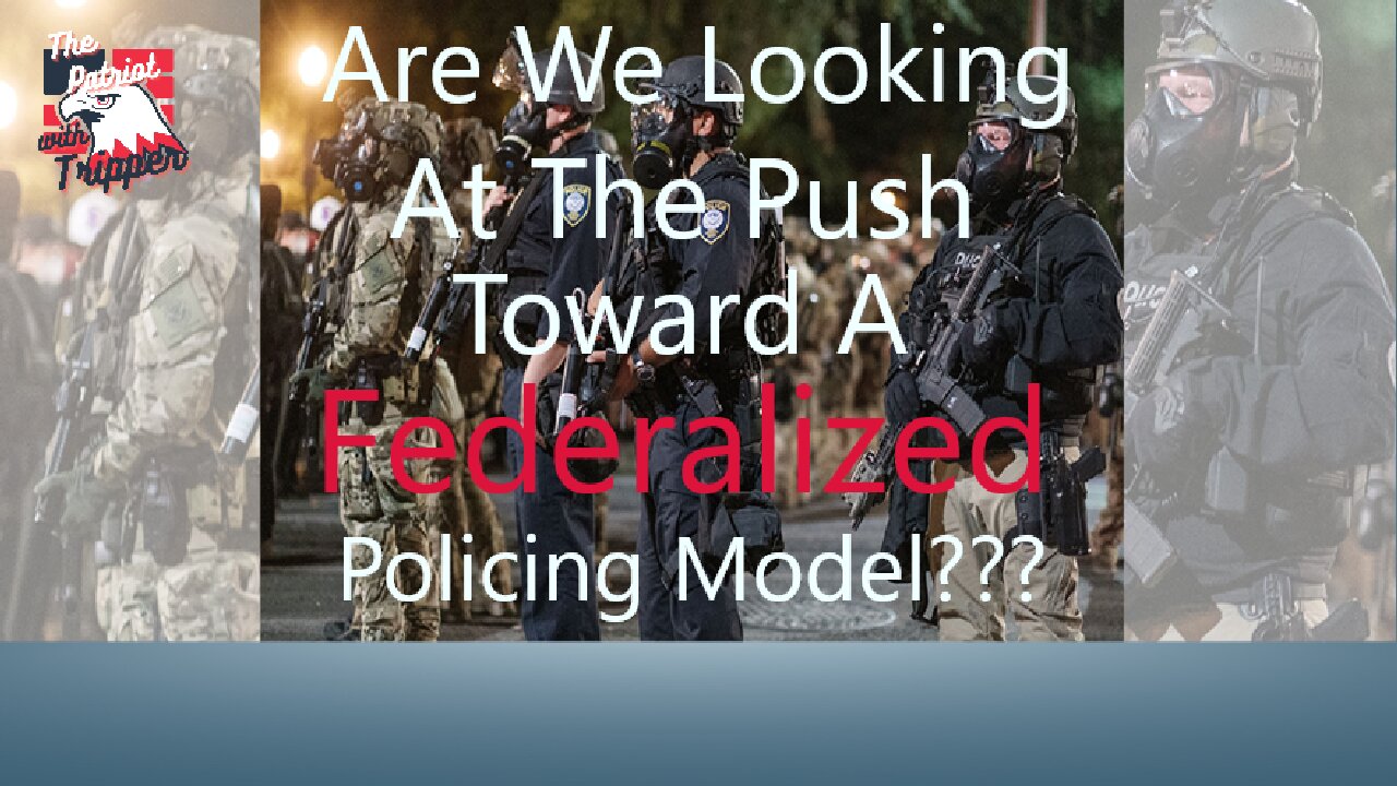 I Have to Get This Off My Chest! They are Pushing Toward A Federalized Police Force!!!