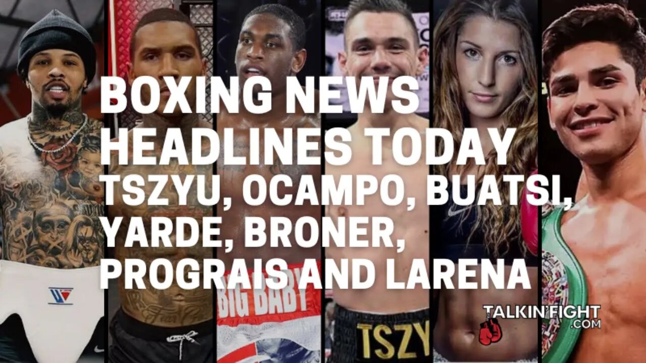 Tszyu, Ocampo, Buatsi, Yarde, Broner, Prograis and Larena | Boxing News Today