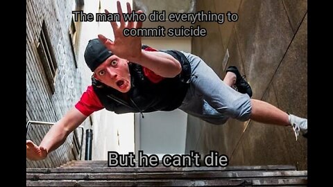 The man who did everything to commit suicide##But he cant die