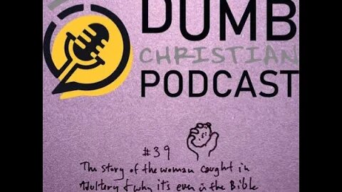 #39 The Story of The Woman Caught in Adultery And Why It's Even In The Bible (John 8)