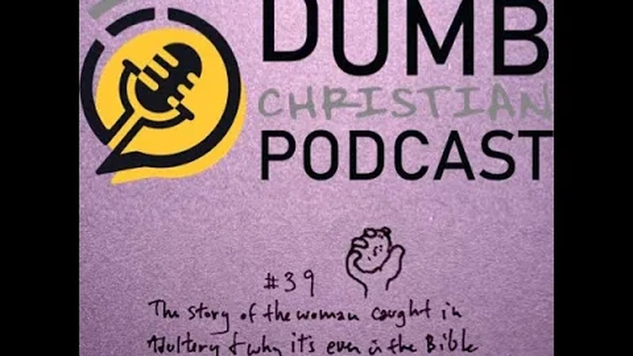 #39 The Story of The Woman Caught in Adultery And Why It's Even In The Bible (John 8)