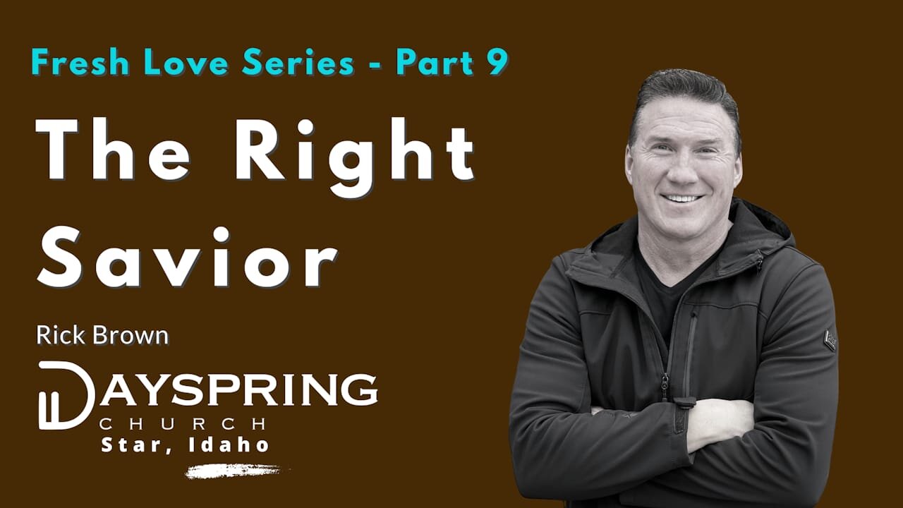 Fresh Love Series - Part 9 • Luke 3:23-4:13 • Pastor Rick Brown at Dayspring Church in Star, Idaho