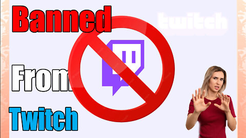 What Really Gets you banned From Twitch?