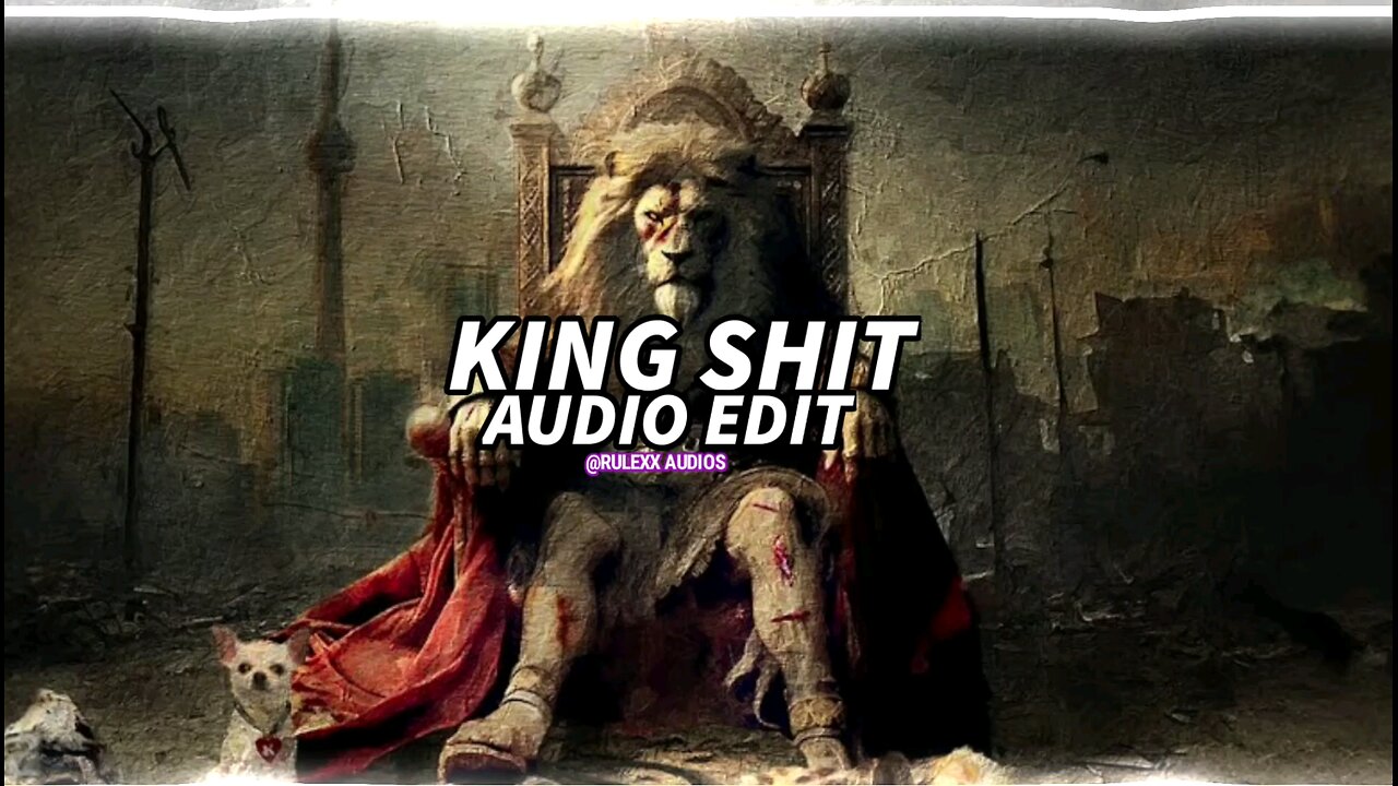 King shit audio edit