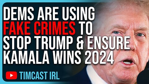 Democrats Are Using FAKE CRIMES To Stop Trump & Ensure Kamala WINS 2024