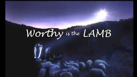 John's Vision - Worthy is the Lamb