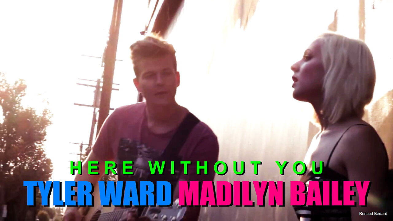 MADILYN BAILEY & TYLER WARD - HERE WITHOUT YOU