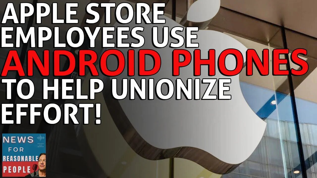 Apple Store Employees Using "Off-Limits" Android Phones To Keep Their Unionizing Efforts Secret