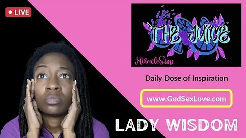 The Juice: Season 10 Episode 98: Lady Wisdom