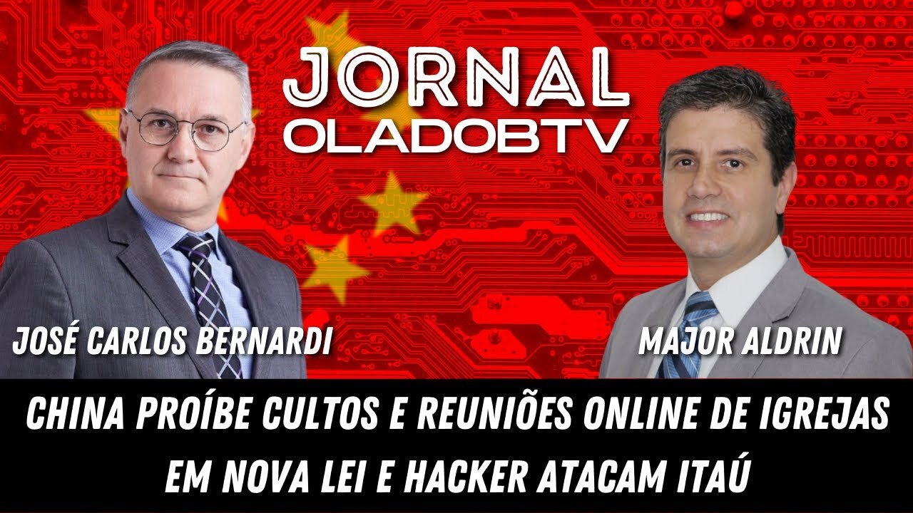 #Sextou China proíbe cultos e reuniões online de igrejas em nova lei e Hacker atacam Itaú.