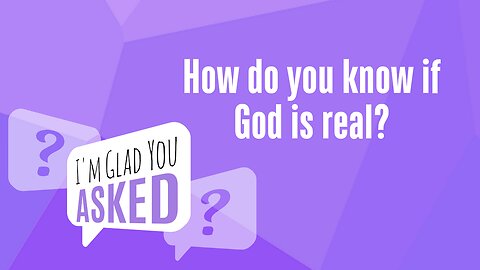 How do you know if God is real?