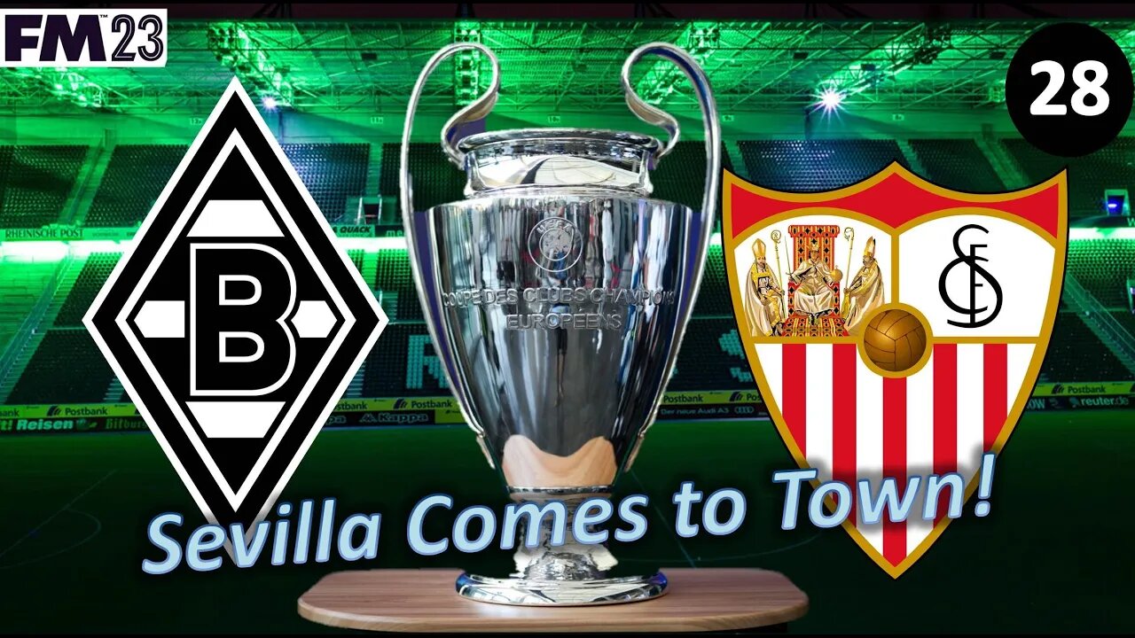 UEFA Comes to Town With Sevilla l Football Manager 23 l Borussia M'gladbach Episode 28