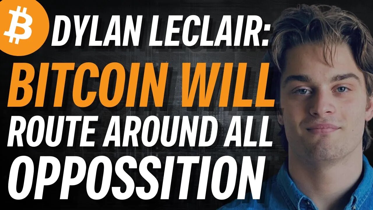 DYLAN LECLAIR: Bitcoin Will Route Around All Opposition