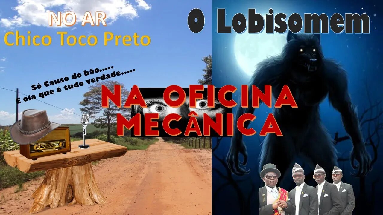 Chico Toco Preto e o Lobisomem na Oficina Mecânica