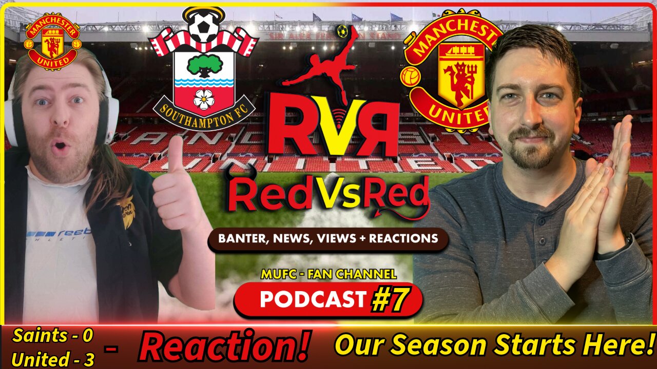 UTD BEAT SAINTS WELL - Ep. #6 - RedVsRed: MUFC Fan Channel Podcast