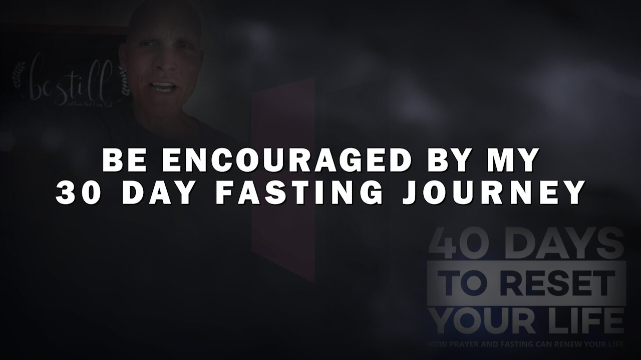 Be Encouraged By My 30 Day Fasting Journey