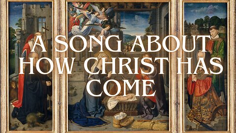 A Song About How Christ Has Come