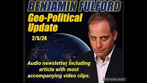 BEN FULFORD GEOPOLITICAL LATEST UPDATE 2/5/24