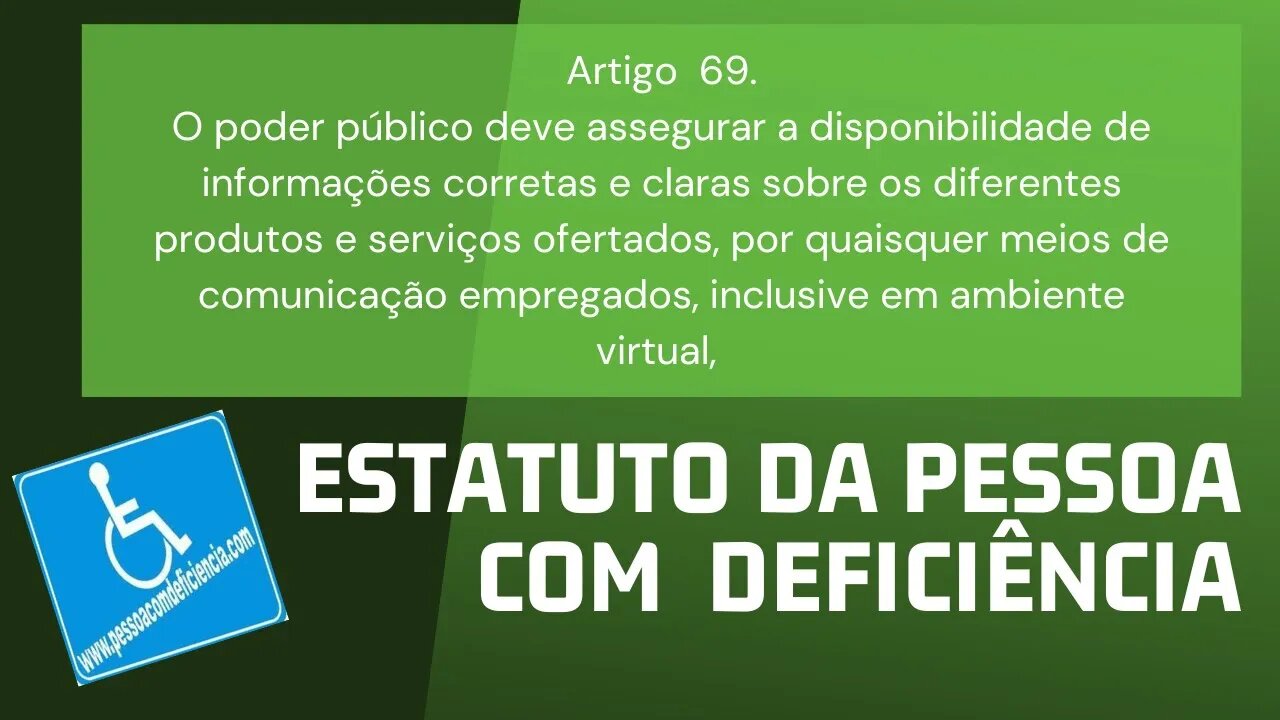 Estatuto da Pessoa com Deficiência - Art. 69 O poder público deve assegurar a disponibilidade