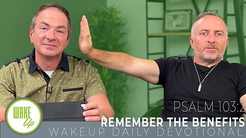 WakeUp Daily Devotional | Remember the Benefits | Psalm 103 2