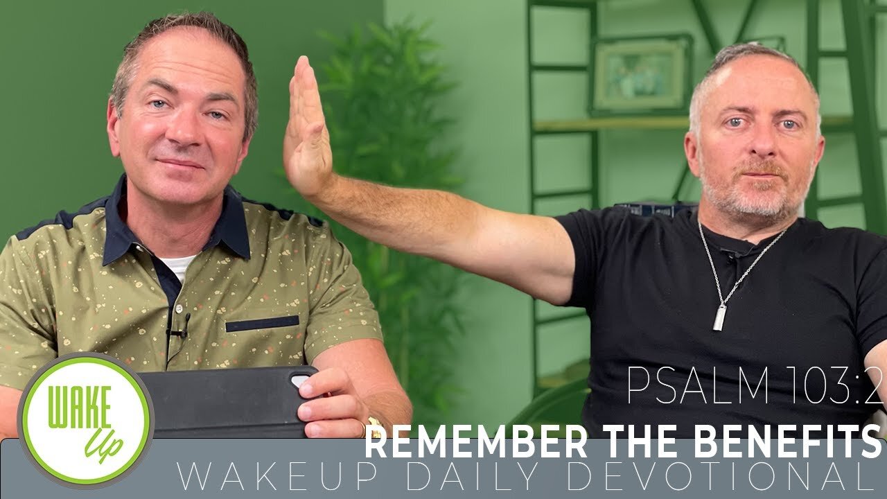 WakeUp Daily Devotional | Remember the Benefits | Psalm 103 2