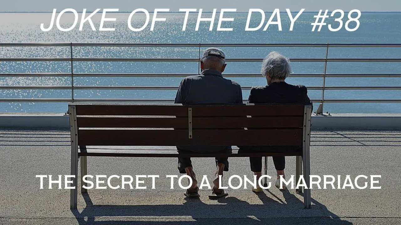 Joke Of The Day #38 - The Secret To A LONG Marriage.