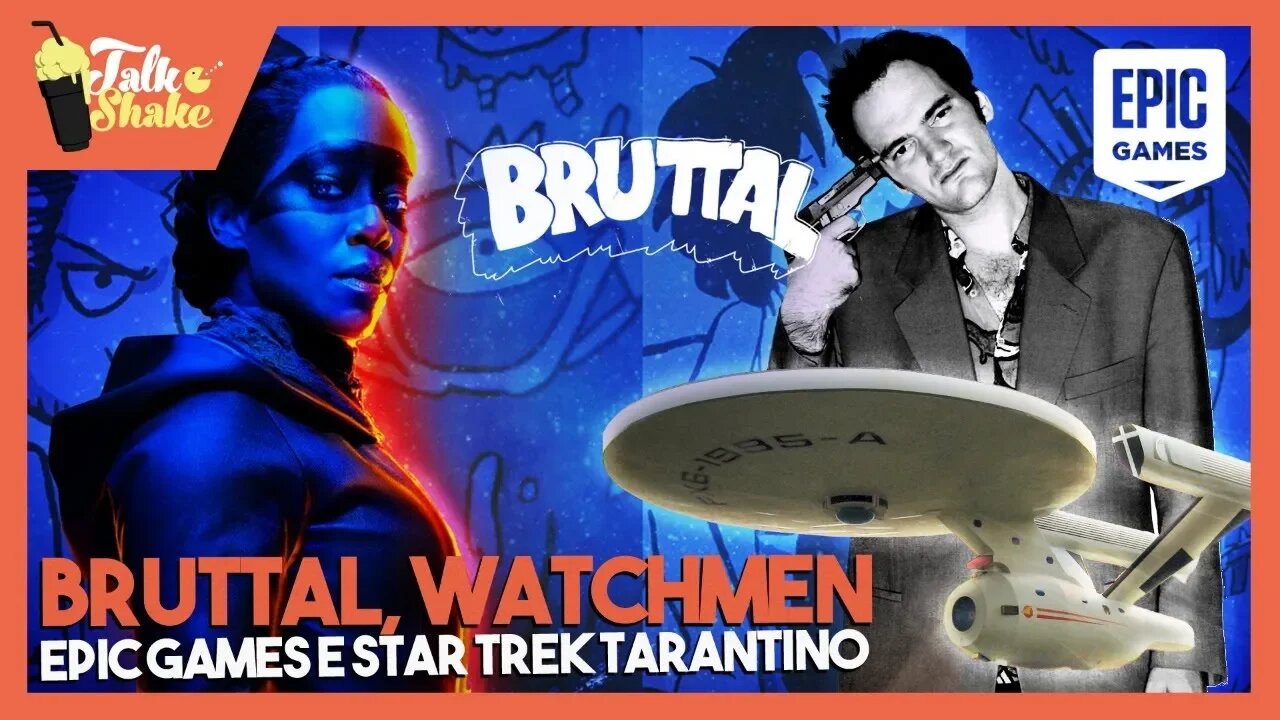 Wachtmen, Startrek Tarantino e The Game Awards com a galera da Bruttal! TalkShake - 17/12/19