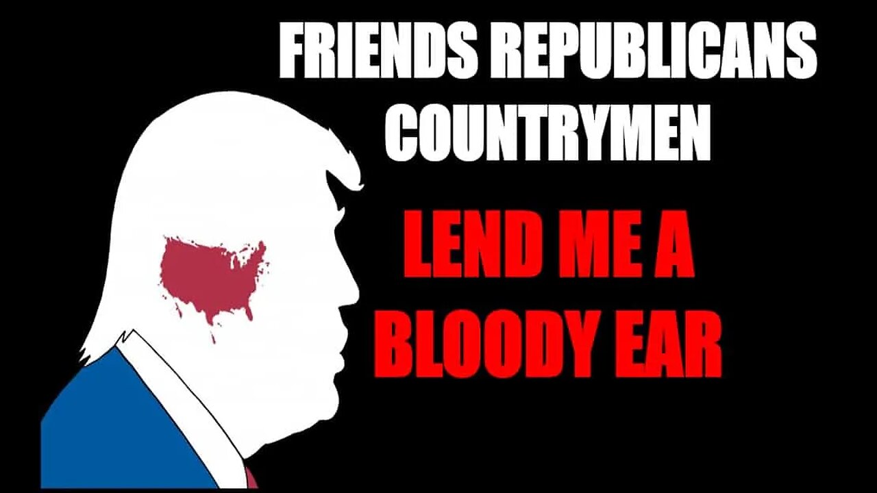 8/14/24: FRIENDS REPUBLICANS COUNTRYMEN – LEND ME A BLOODY EAR