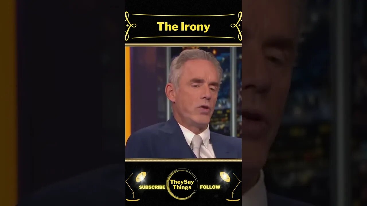 Jordan B Peterson, The Irony