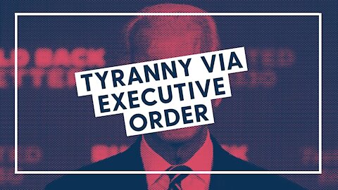 Tyranny via Executive Order