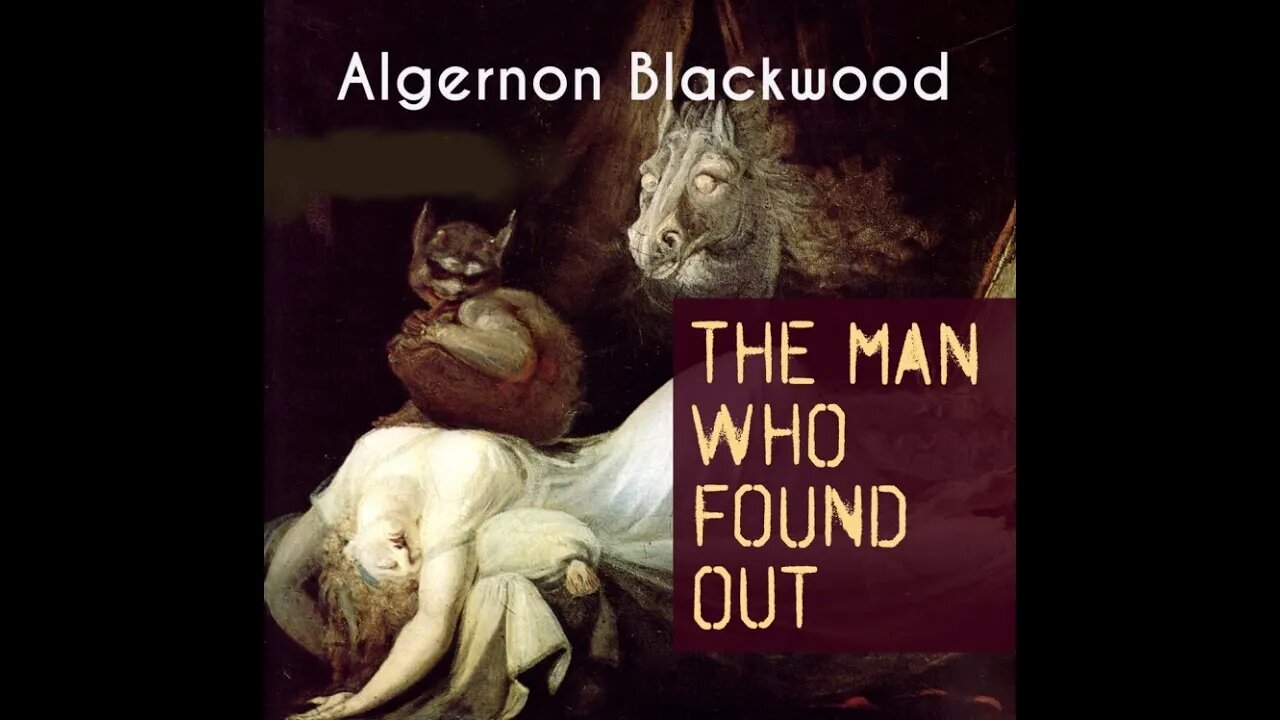 The Man Who Found Out (A Nightmare) by Algernon Blackwood - Audiobook