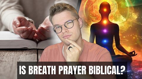 Is Breath Prayer Biblical Or New Age?