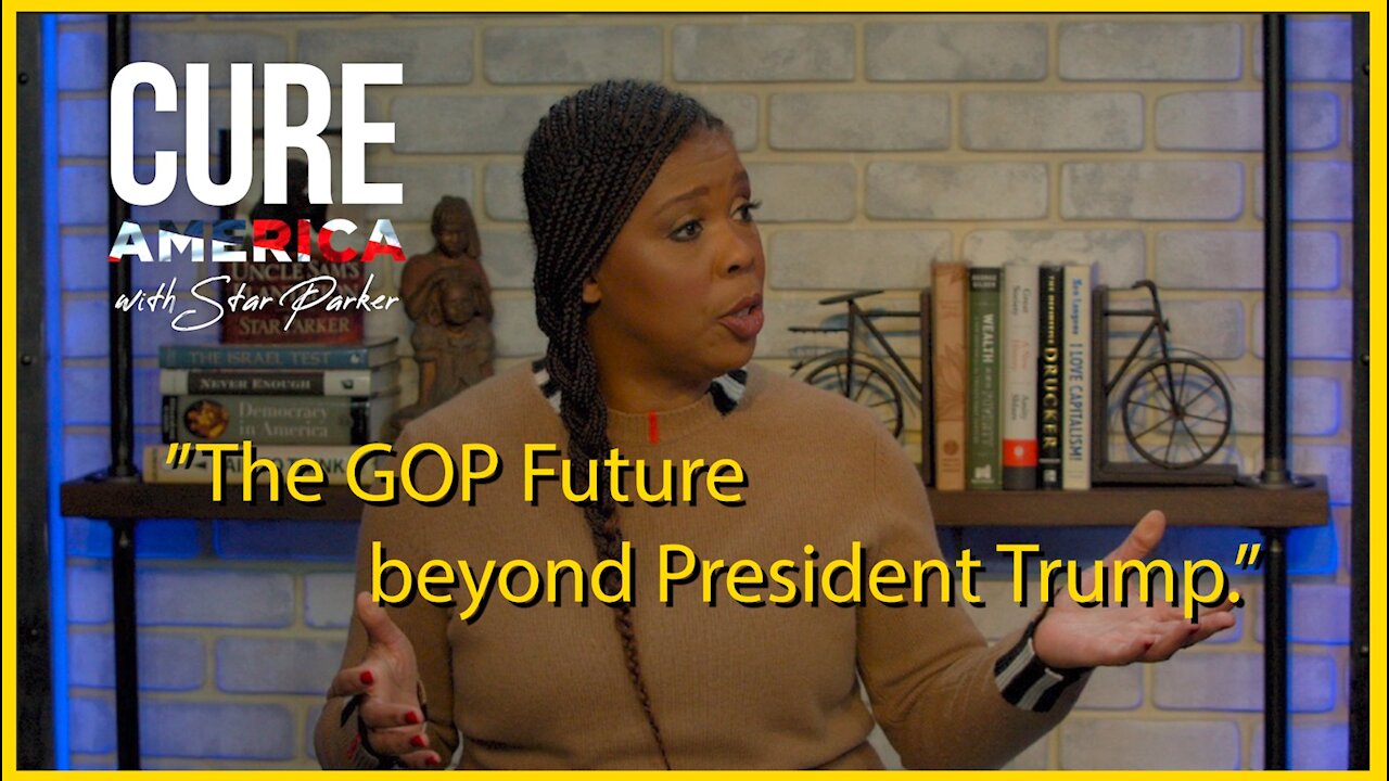 Cure America with Star Parker - The GOP beyond President Trump