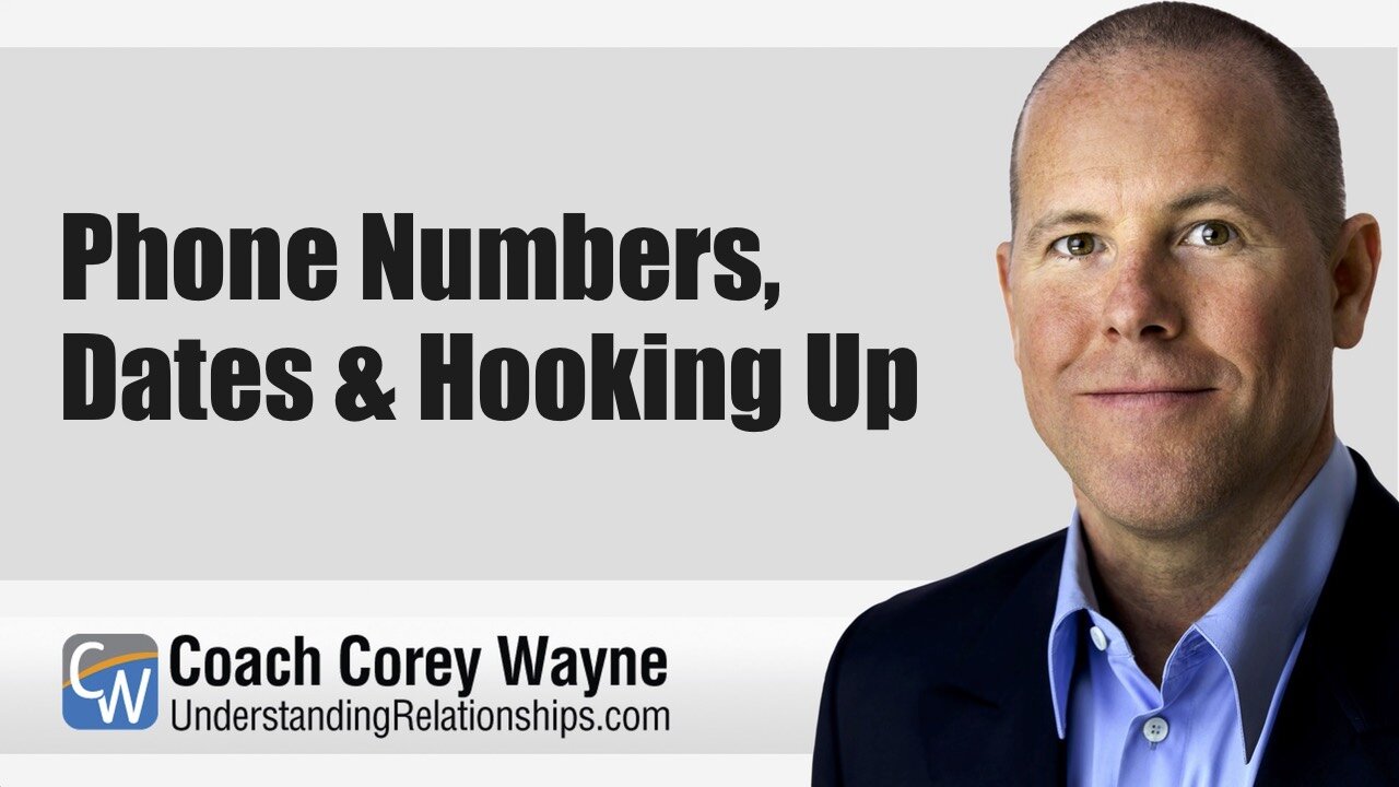 Phone Numbers, Dates & Hooking Up