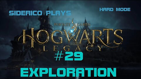 Hogwarts Legacy (Hard Mode) #29: Exploration