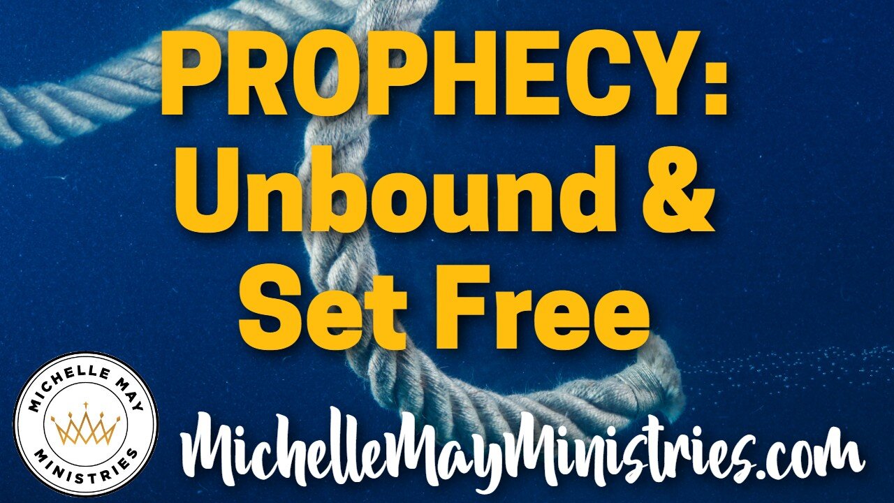 PROPHECY: Unbound & Set Free