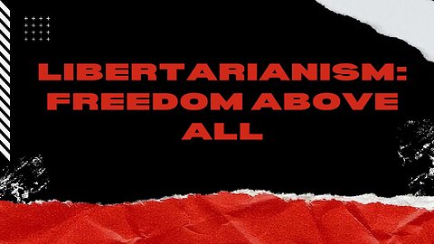 The Libertarian Mindset: Freedom Above All