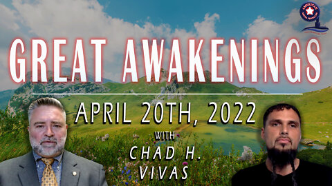 GREAT AWAKENINGS | April 20th, 2022