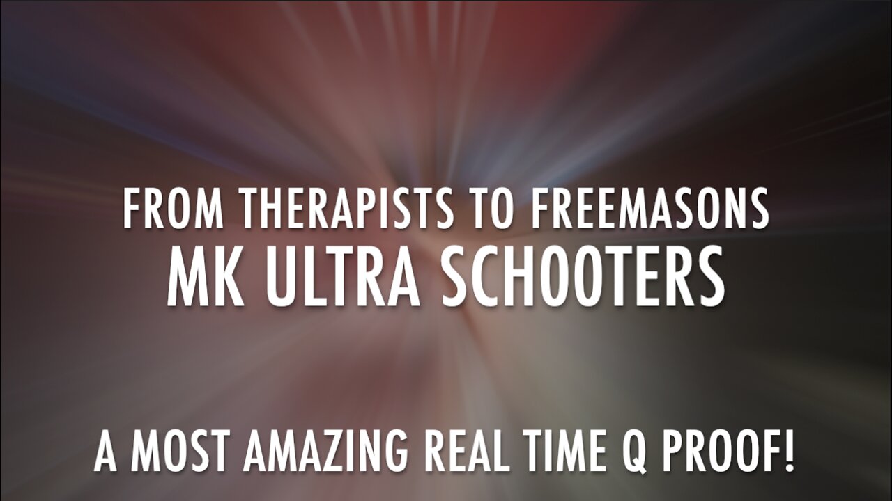 FROM THERAPISTS TO FREEMASONS - MK ULTRA SCH00TERS