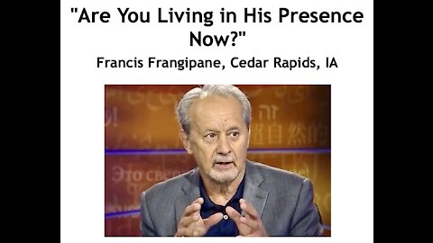 Francis Frangipane/ "Are You Living in His Presence Now?"