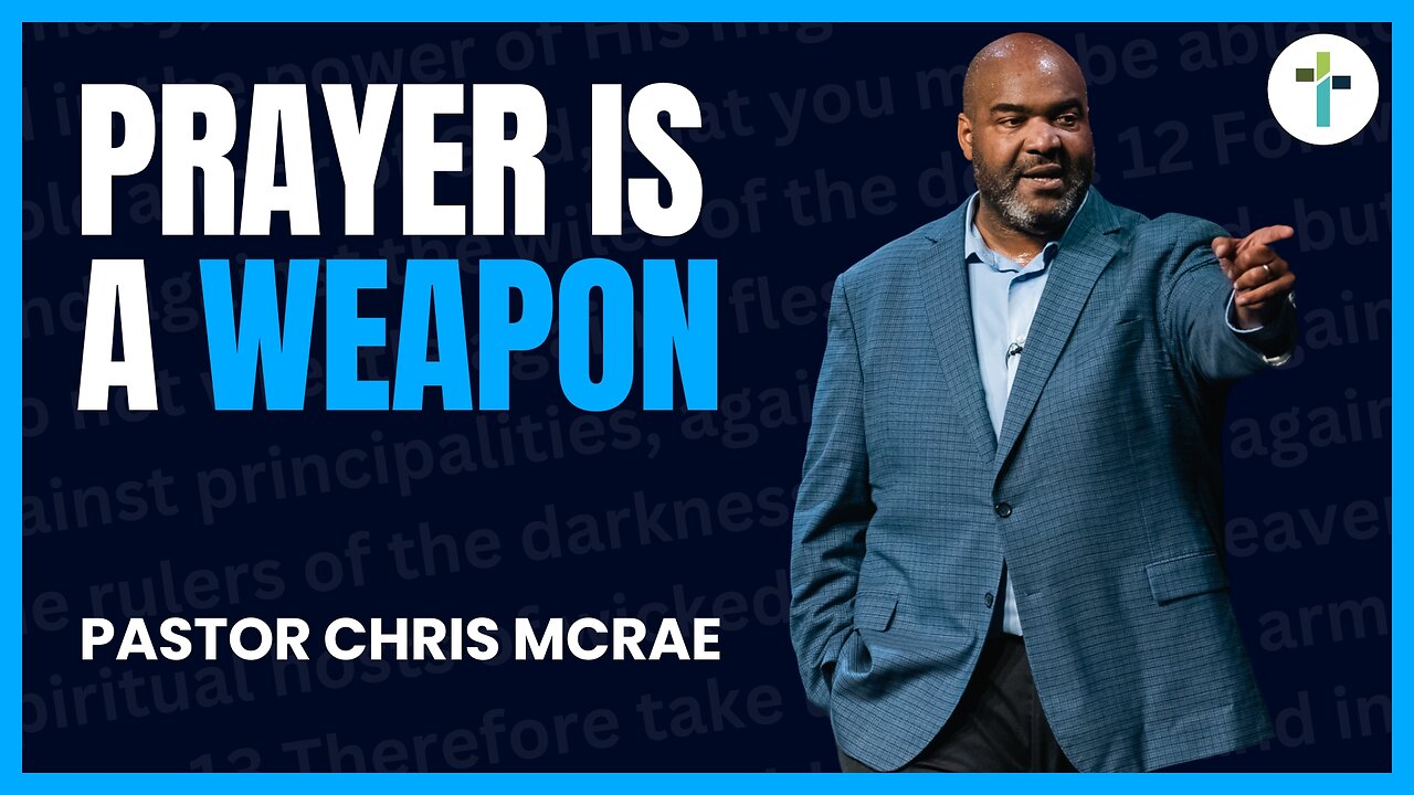 Prayer Is A Weapon | Pastor Chris McRae