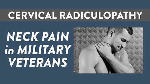 Cervical radiculopathy and neck pain in military Veterans