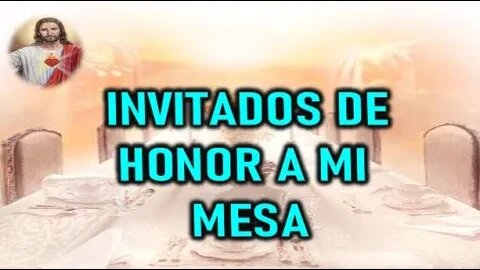 INVITADOS DE HONOR A MI MESA - JESUCRISTO REY A DANIEL DE MARIA