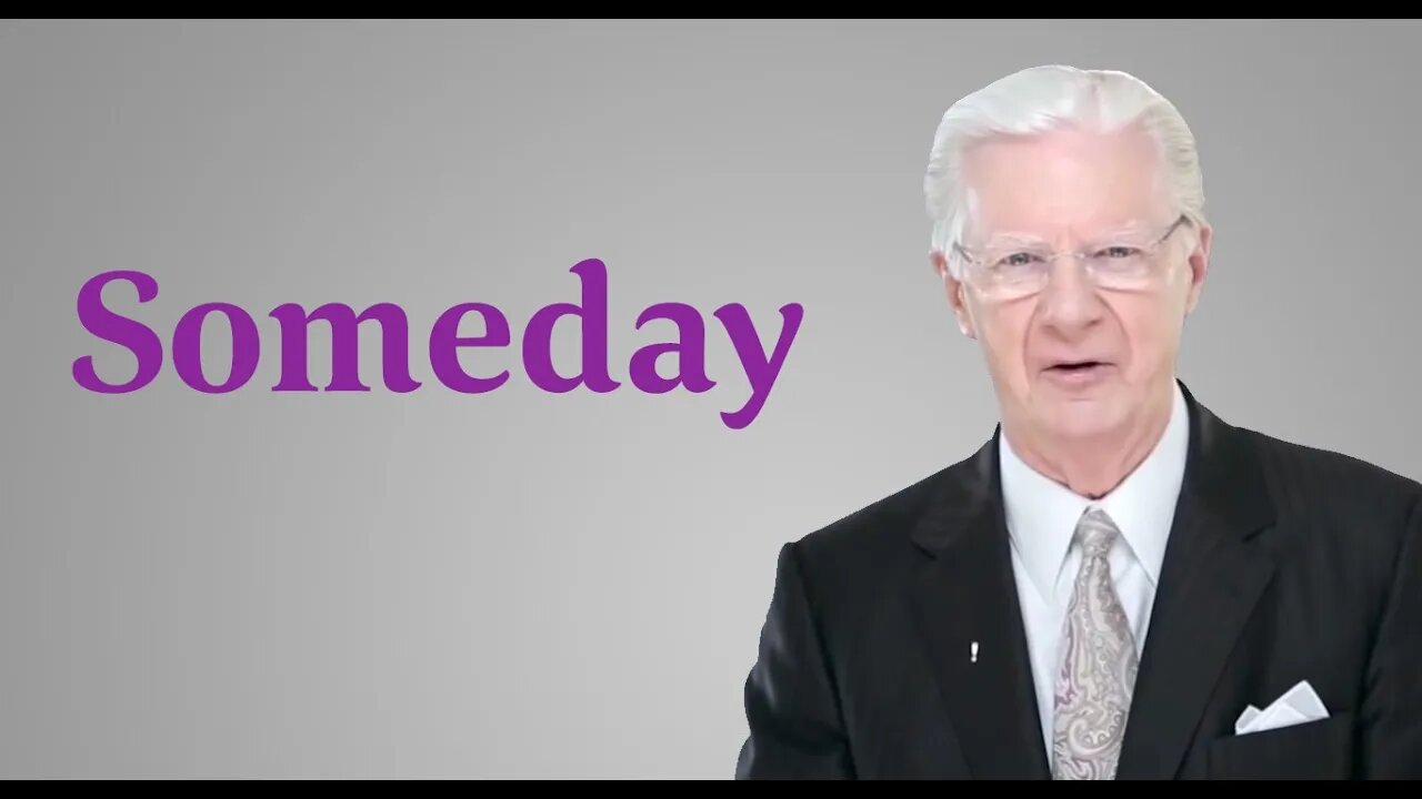 When is Someday? - Bob Proctor