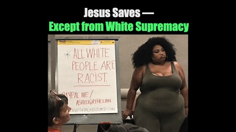 Jesus Saves Except from White Supremacy