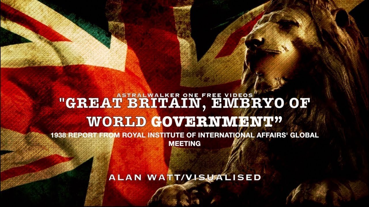 "Great Britain,Embryo of World Government" /Alan Watt