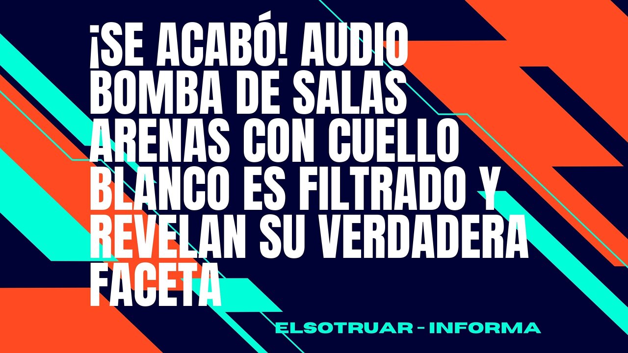 ¡SE ACABÓ! AUDIO BOMBA de SALAS ARENAS con CUELLO BLANCO