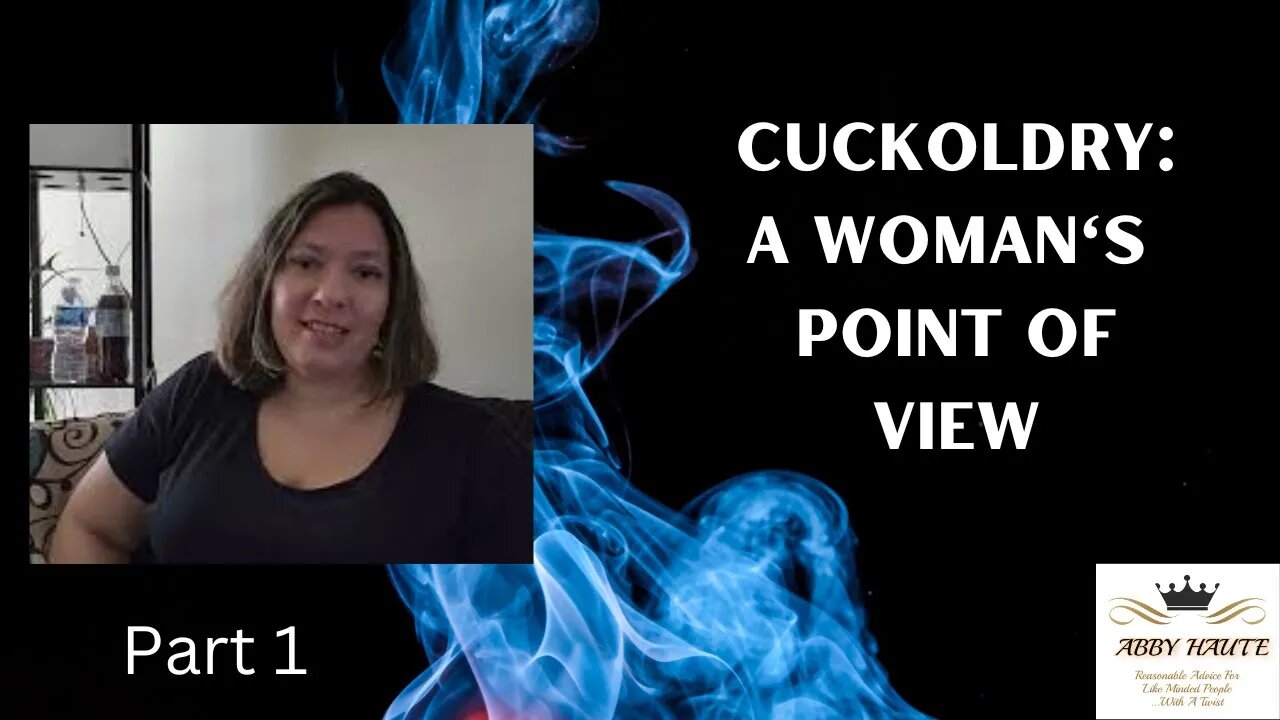 A Cuckoldress' Point of View...Part 1 | POV