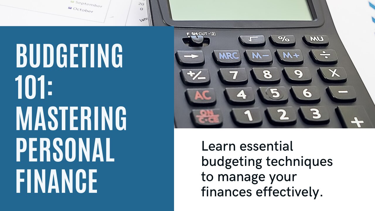 Mastering Personal Finance: Budgeting 101