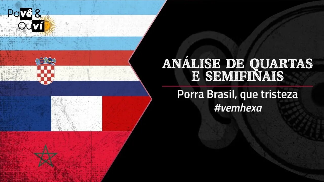 Pavê & Ouví #84 - Análise de quartas e semi-final